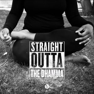 StraightOuttaTheDhamma